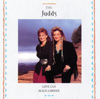 The Judds - Love Can Build A Bridge